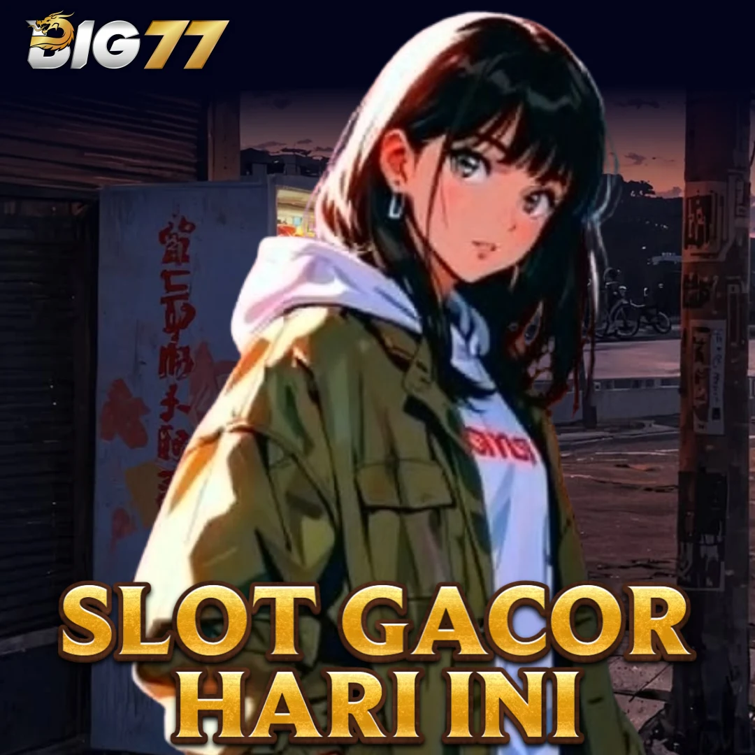 BIG77: Situs Mania Gampang Menang Besar Main Keseruan Link Slot Gacor Hari Ini